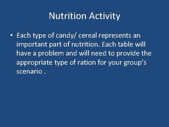 Nutrition Activity • Each type of candy/ cereal represents an important part of nutrition.