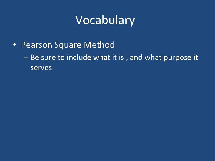 Vocabulary • Pearson Square Method – Be sure to include what it is ,
