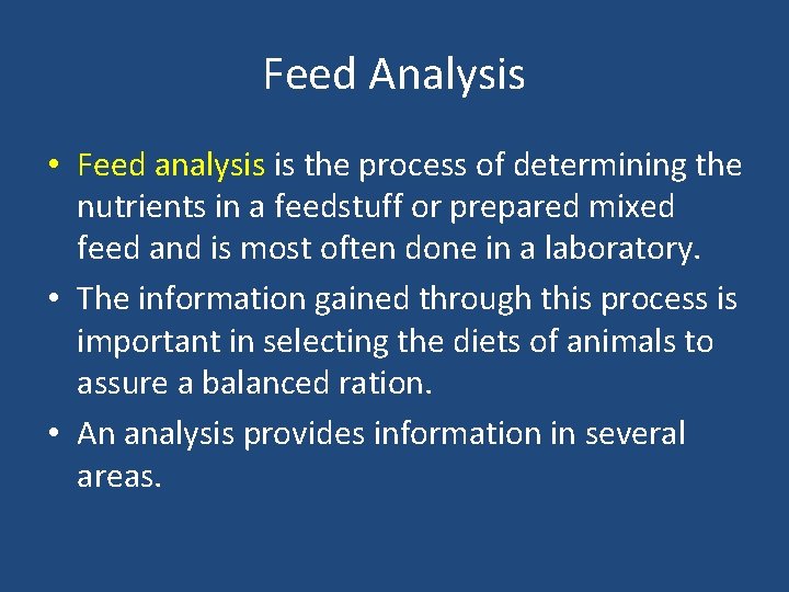 Feed Analysis • Feed analysis is the process of determining the nutrients in a
