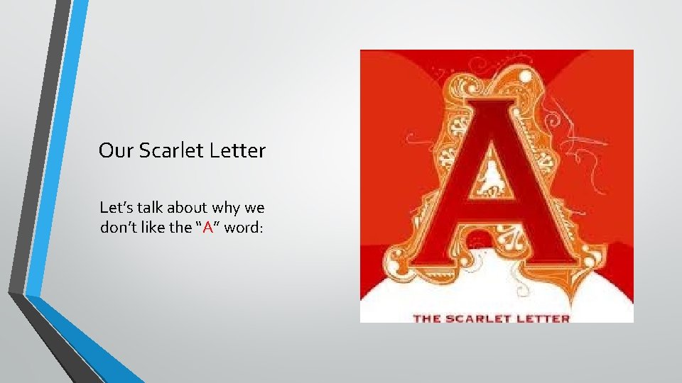 Our Scarlet Letter Let’s talk about why we don’t like the “A” word: 