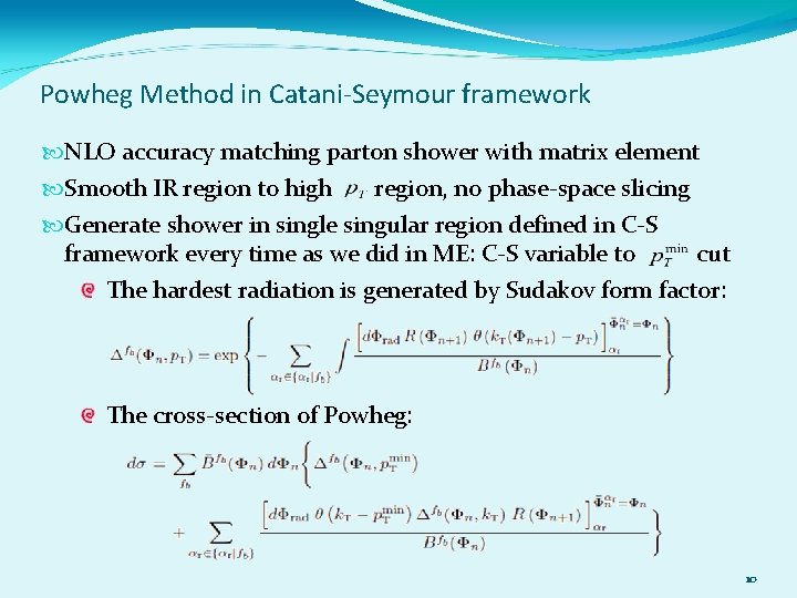 Powheg Method in Catani-Seymour framework NLO accuracy matching parton shower with matrix element Smooth