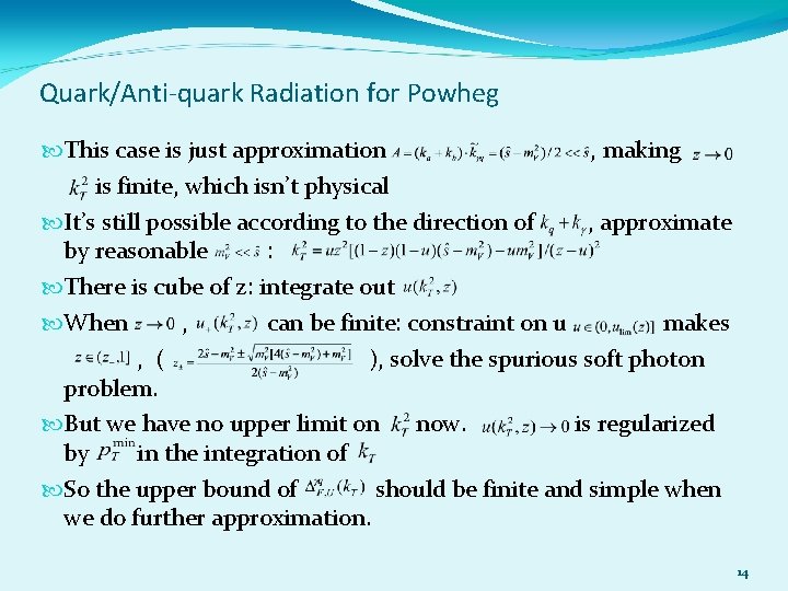 Quark/Anti-quark Radiation for Powheg This case is just approximation , making is finite, which