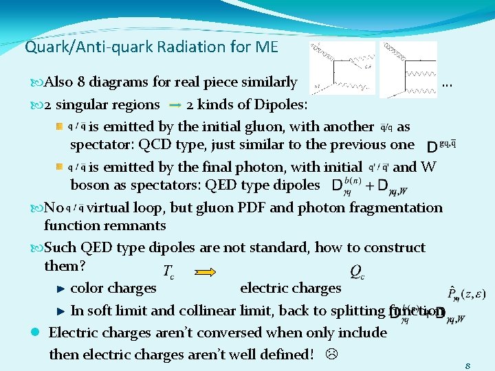 Quark/Anti-quark Radiation for ME Also 8 diagrams for real piece similarly … 2 singular