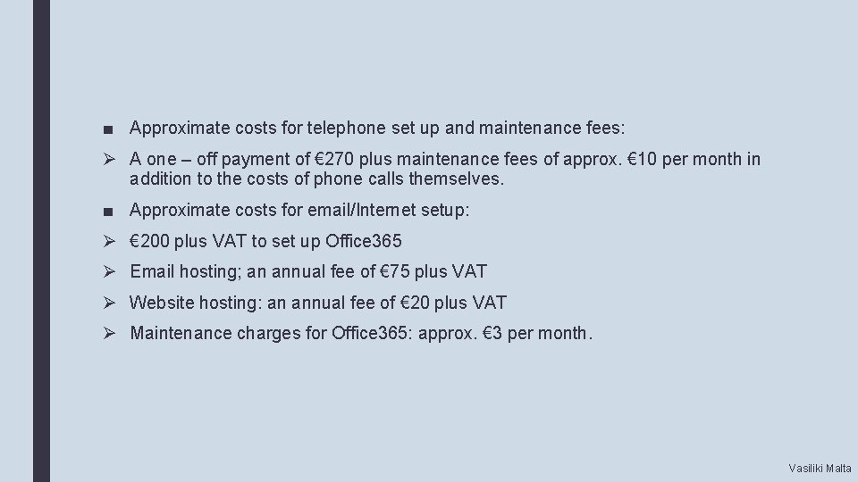 ■ Approximate costs for telephone set up and maintenance fees: Ø A one –