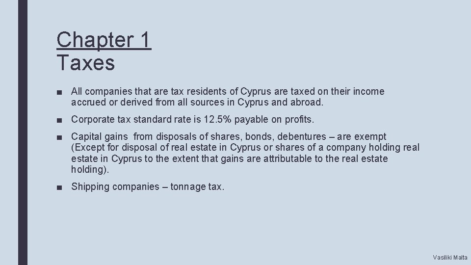 Chapter 1 Taxes ■ All companies that are tax residents of Cyprus are taxed