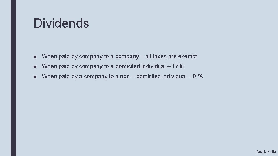 Dividends ■ When paid by company to a company – all taxes are exempt