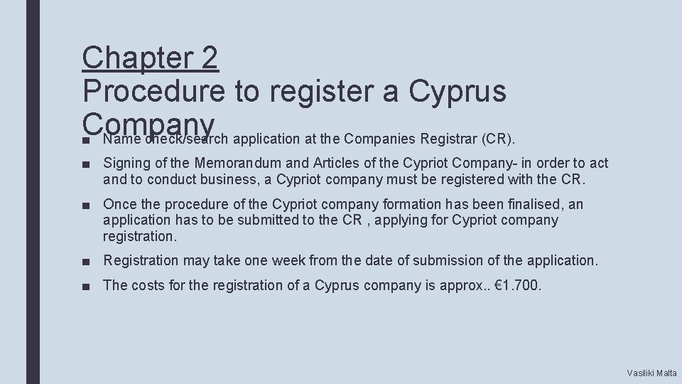 Chapter 2 Procedure to register a Cyprus Company ■ Name check/search application at the