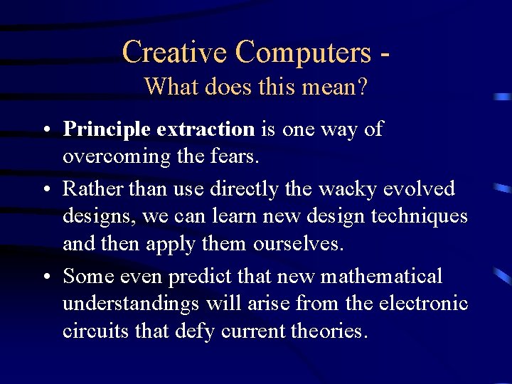 Creative Computers What does this mean? • Principle extraction is one way of overcoming