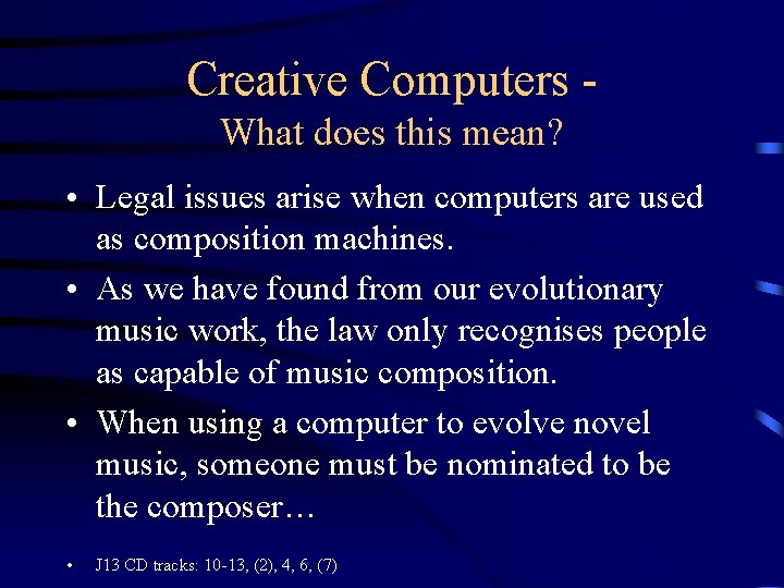 Creative Computers What does this mean? • Legal issues arise when computers are used