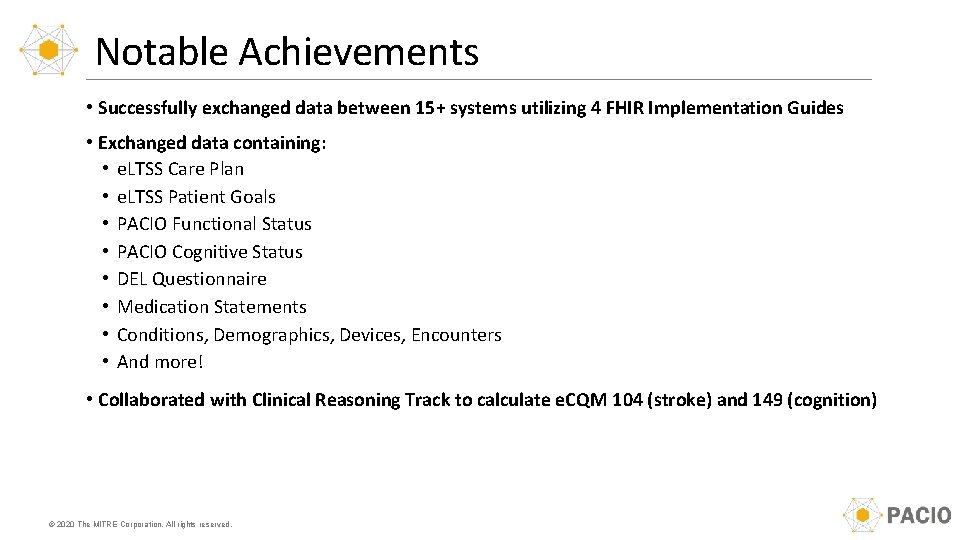 Notable Achievements • Successfully exchanged data between 15+ systems utilizing 4 FHIR Implementation Guides