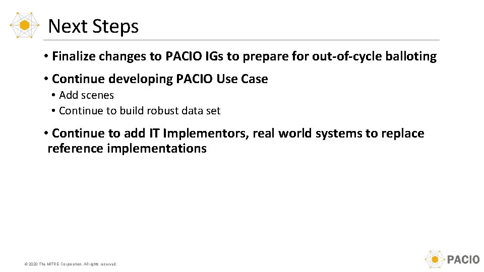 Next Steps • Finalize changes to PACIO IGs to prepare for out-of-cycle balloting •