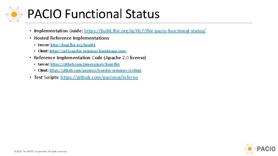 PACIO Functional Status • Implementation Guide: https: //build. fhir. org/ig/HL 7/fhir-pacio-functional-status/ • Hosted Reference