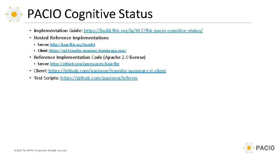 PACIO Cognitive Status • Implementation Guide: https: //build. fhir. org/ig/HL 7/fhir-pacio-cognitive-status/ • Hosted Reference