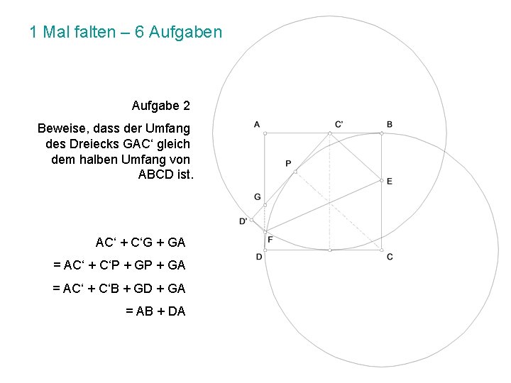 1 Mal falten – 6 Aufgaben Aufgabe 2 Beweise, dass der Umfang des Dreiecks