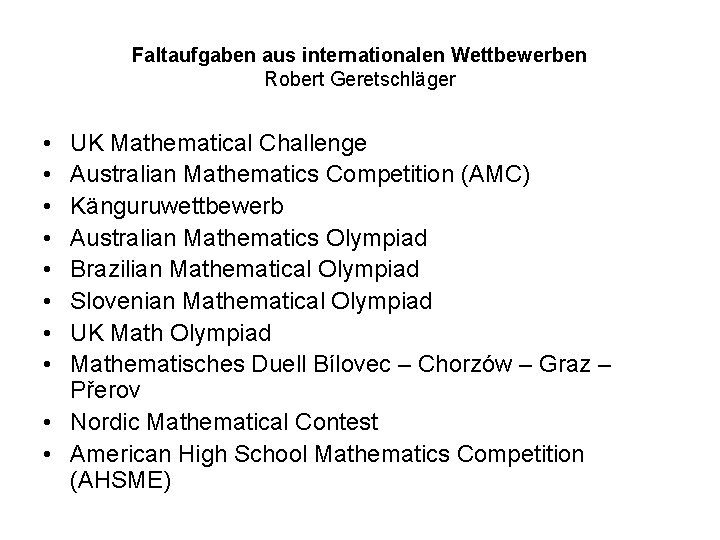 Faltaufgaben aus internationalen Wettbewerben Robert Geretschläger • • UK Mathematical Challenge Australian Mathematics Competition