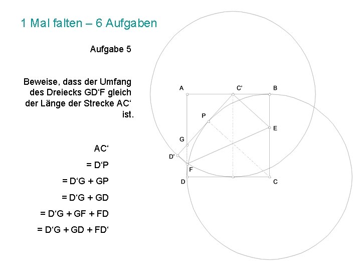 1 Mal falten – 6 Aufgaben Aufgabe 5 Beweise, dass der Umfang des Dreiecks