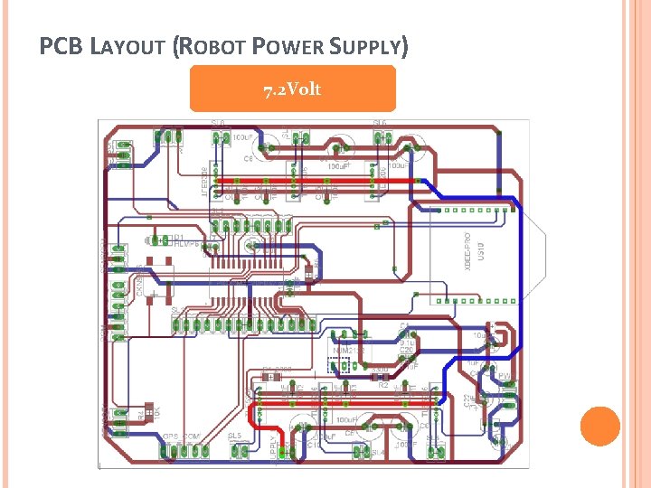 PCB LAYOUT (ROBOT POWER SUPPLY) 7. 2 Volt 