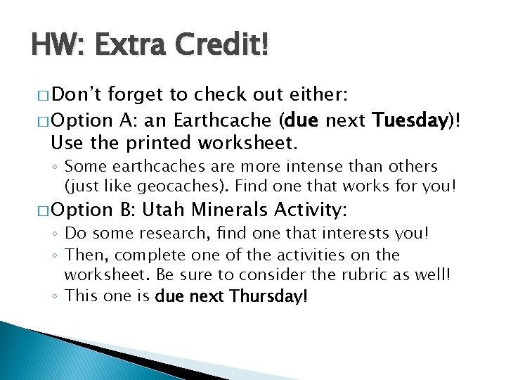 HW: Extra Credit! � Don’t forget to check out either: � Option A: an