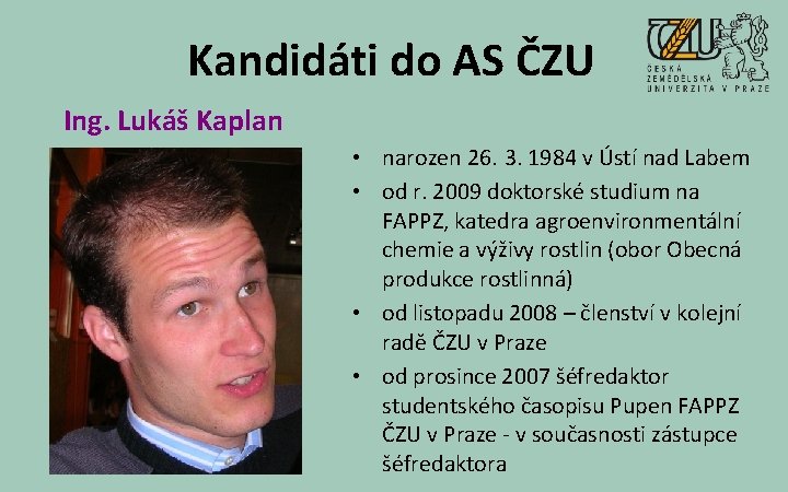 Kandidáti do AS ČZU Ing. Lukáš Kaplan • narozen 26. 3. 1984 v Ústí