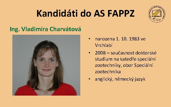 Kandidáti do AS FAPPZ Ing. Vladimíra Charvátová • narozena 1. 10. 1983 ve Vrchlabí