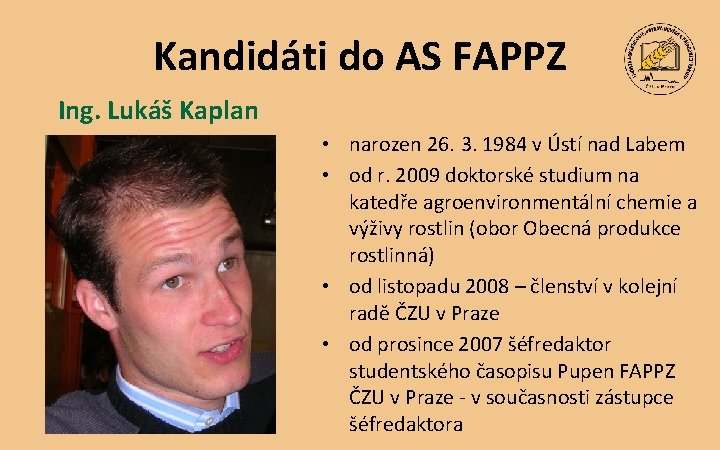 Kandidáti do AS FAPPZ Ing. Lukáš Kaplan • narozen 26. 3. 1984 v Ústí