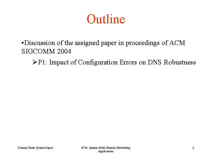 Outline • Discussion of the assigned paper in proceedings of ACM SIGCOMM 2004 ØP