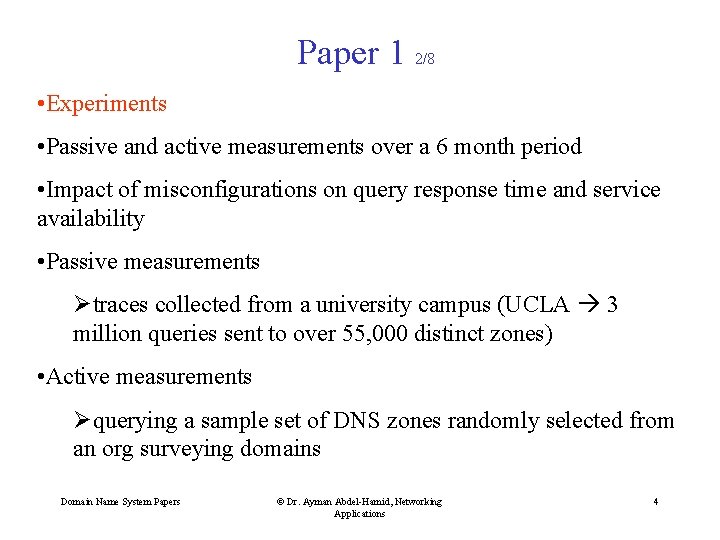 Paper 1 2/8 • Experiments • Passive and active measurements over a 6 month