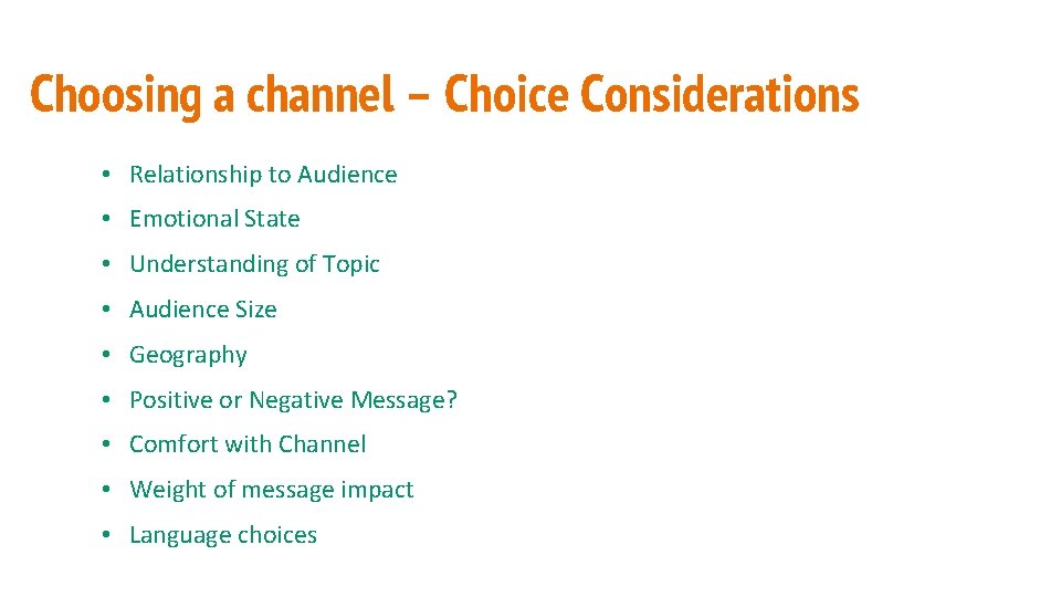Choosing a channel – Choice Considerations • Relationship to Audience • Emotional State •