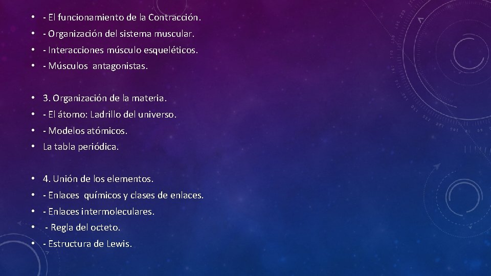  • - El funcionamiento de la Contracción. • - Organización del sistema muscular.