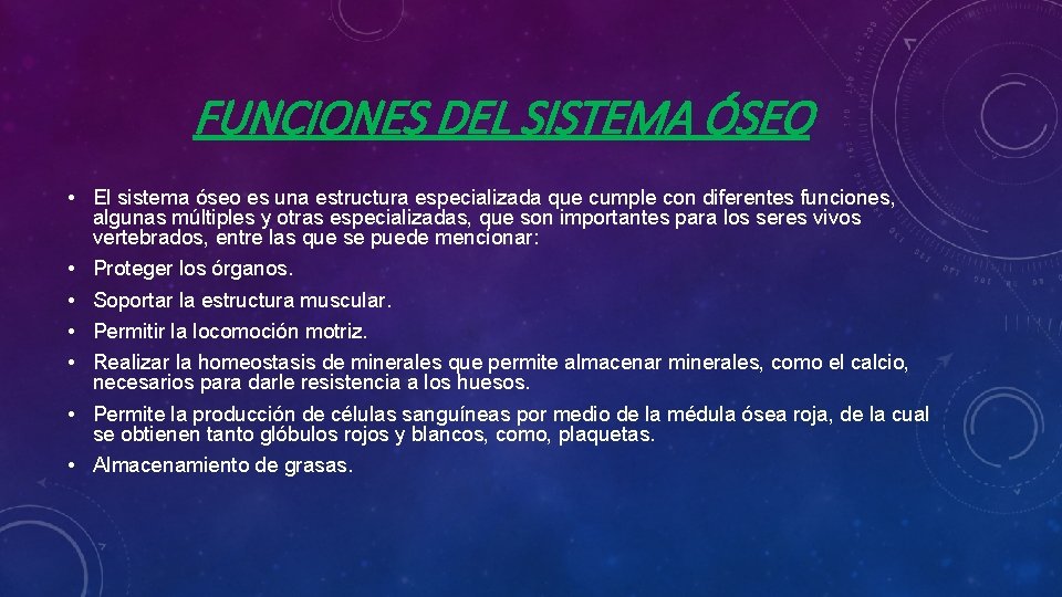 FUNCIONES DEL SISTEMA ÓSEO • El sistema óseo es una estructura especializada que cumple