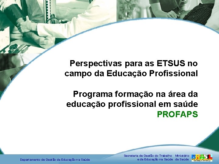 Perspectivas para as ETSUS no campo da Educação Profissional Programa formação na área da