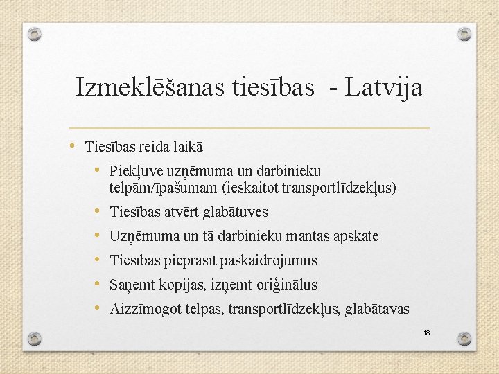 Izmeklēšanas tiesības - Latvija • Tiesības reida laikā • Piekļuve uzņēmuma un darbinieku telpām/īpašumam