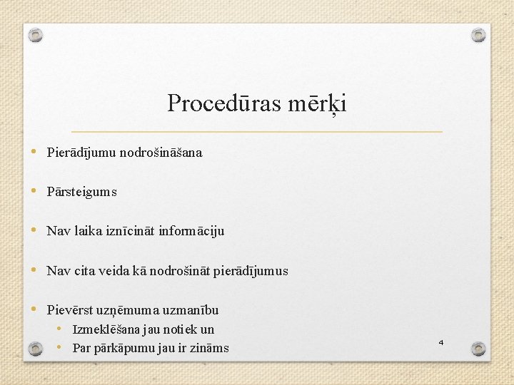 Procedūras mērķi • Pierādījumu nodrošināšana • Pārsteigums • Nav laika iznīcināt informāciju • Nav