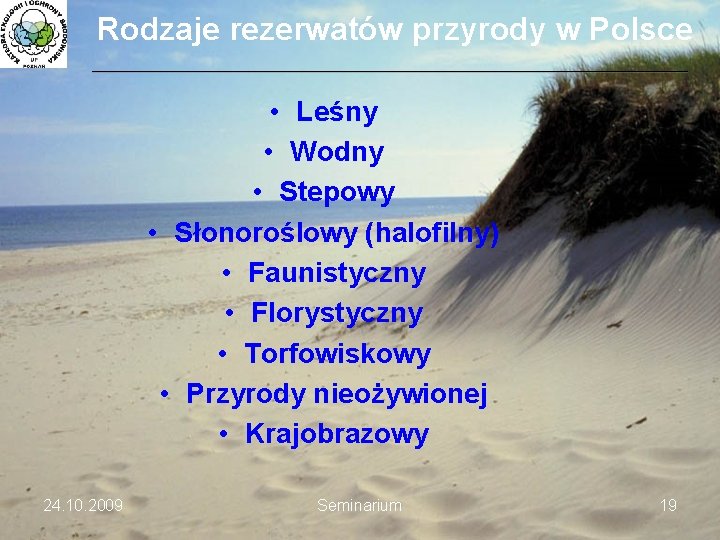 Rodzaje rezerwatów przyrody w Polsce ___________________________________________________________________________ • Leśny • Wodny • Stepowy • Słonoroślowy