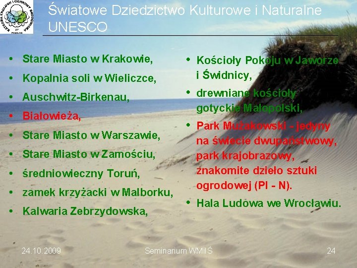 Światowe Dziedzictwo Kulturowe i Naturalne UNESCO ___________________________________________________________________________ • Stare Miasto w Krakowie, • Kopalnia