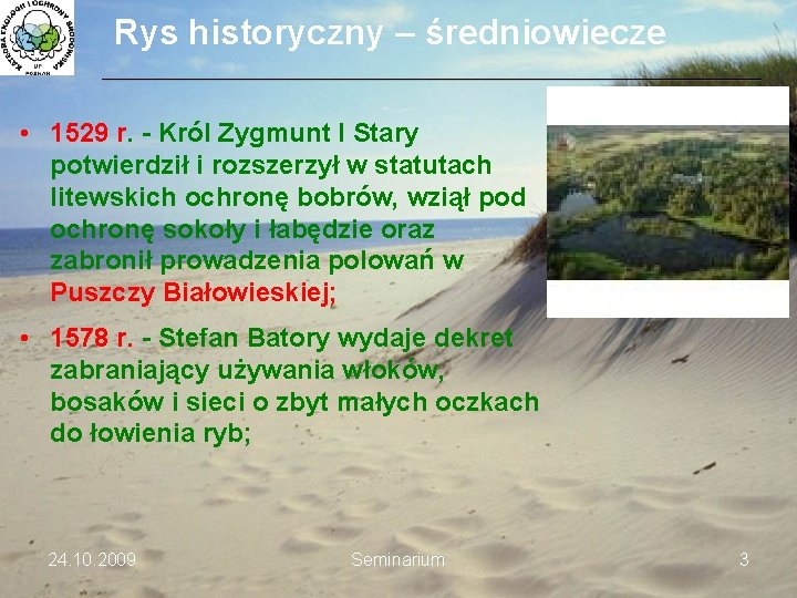 Rys historyczny – średniowiecze ___________________________________________________________________________ • 1529 r. - Król Zygmunt I Stary potwierdził