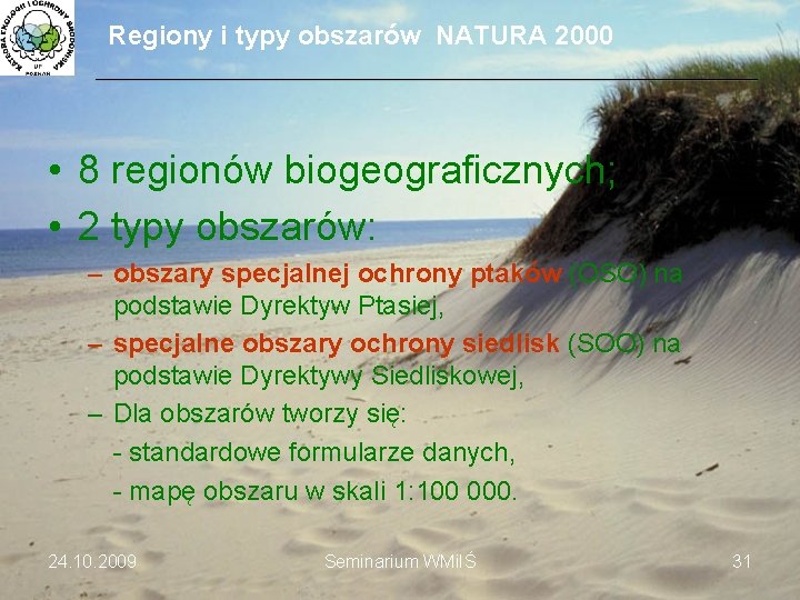 Regiony i typy obszarów NATURA 2000 ___________________________________________________________________________ • 8 regionów biogeograficznych; • 2 typy