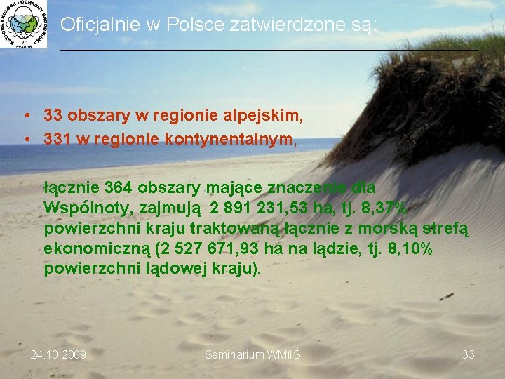 Oficjalnie w Polsce zatwierdzone są: ___________________________________________________________________________ • 33 obszary w regionie alpejskim, • 331