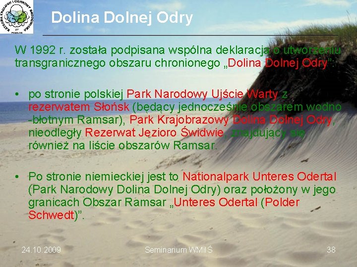 Dolina Dolnej Odry ___________________________________________________________________________ W 1992 r. została podpisana wspólna deklaracja o utworzeniu transgranicznego