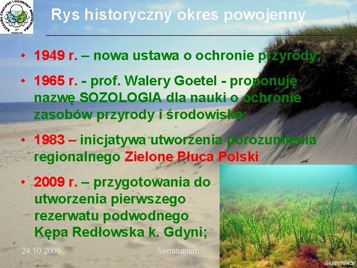 Rys historyczny okres powojenny ___________________________________________________________________________ • 1949 r. – nowa ustawa o ochronie przyrody;