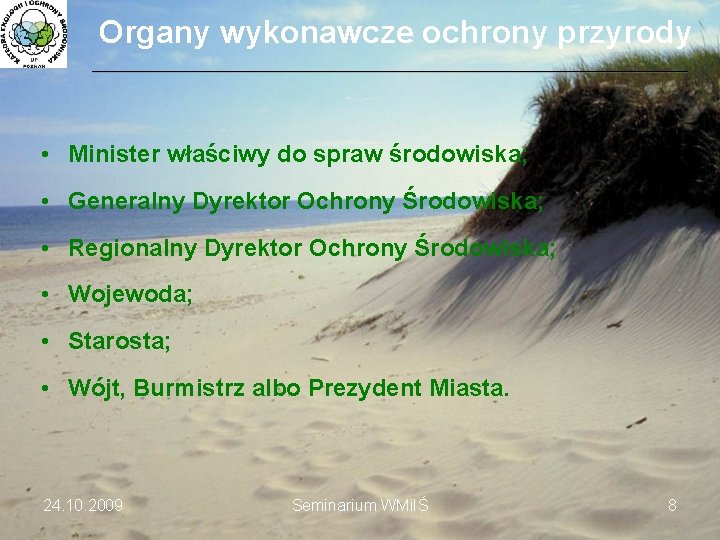 Organy wykonawcze ochrony przyrody ___________________________________________________________________________ • Minister właściwy do spraw środowiska; • Generalny Dyrektor