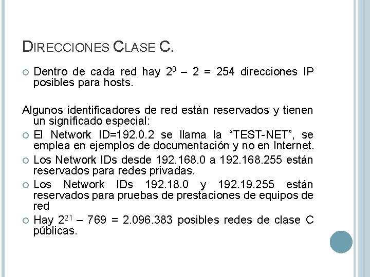 DIRECCIONES CLASE C. Dentro de cada red hay 28 – 2 = 254 direcciones