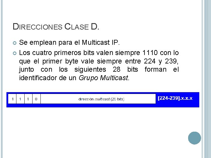 DIRECCIONES CLASE D. Se emplean para el Multicast IP. Los cuatro primeros bits valen