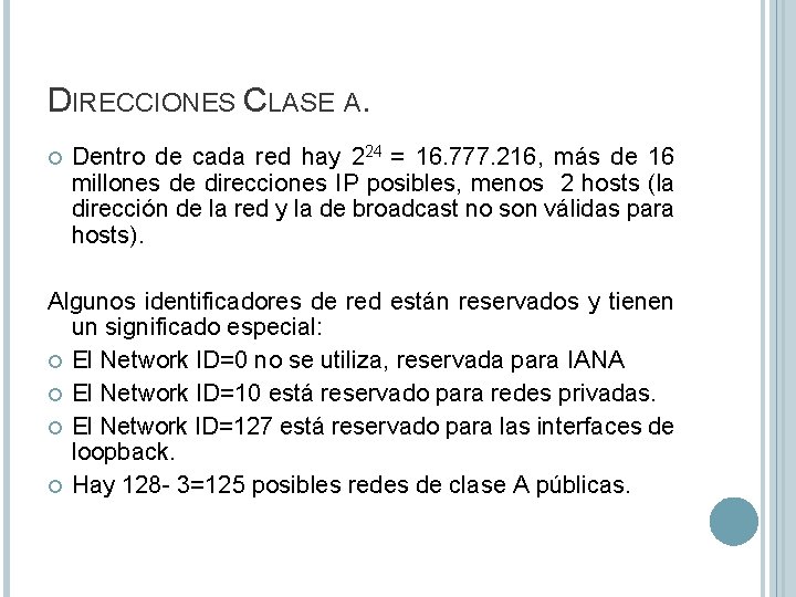 DIRECCIONES CLASE A. Dentro de cada red hay 224 = 16. 777. 216, más