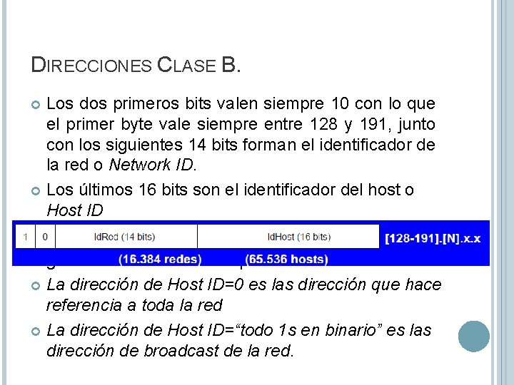 DIRECCIONES CLASE B. Los dos primeros bits valen siempre 10 con lo que el