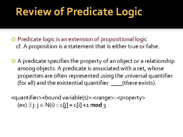 Review of Predicate Logic Predicate logic is an extension of propositional logic cf. A