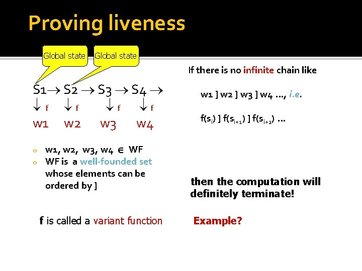 Proving liveness Global state If there is no infinite chain like S 1 S