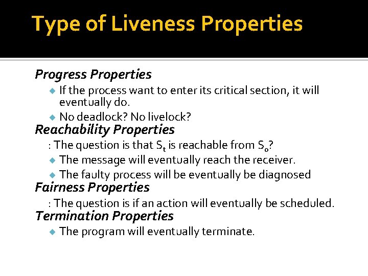 Type of Liveness Properties Progress Properties ¨ If the process want to enter its