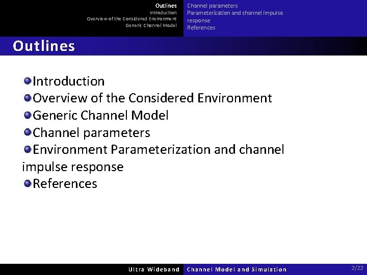 Outlines Introduction Overview of the Considered Environment Generic Channel Model Channel parameters Parameterization and