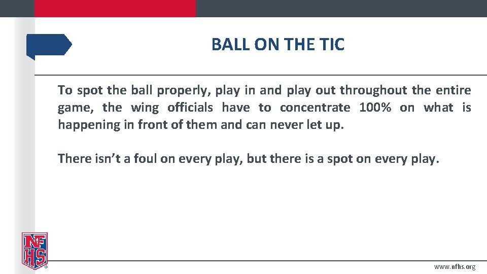 BALL ON THE TIC To spot the ball properly, play in and play out